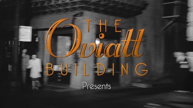 The Oviatt Building Presents (Official trailer)