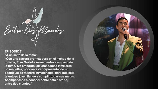 ENTRE 2 MUNDOS - Episodio 7.