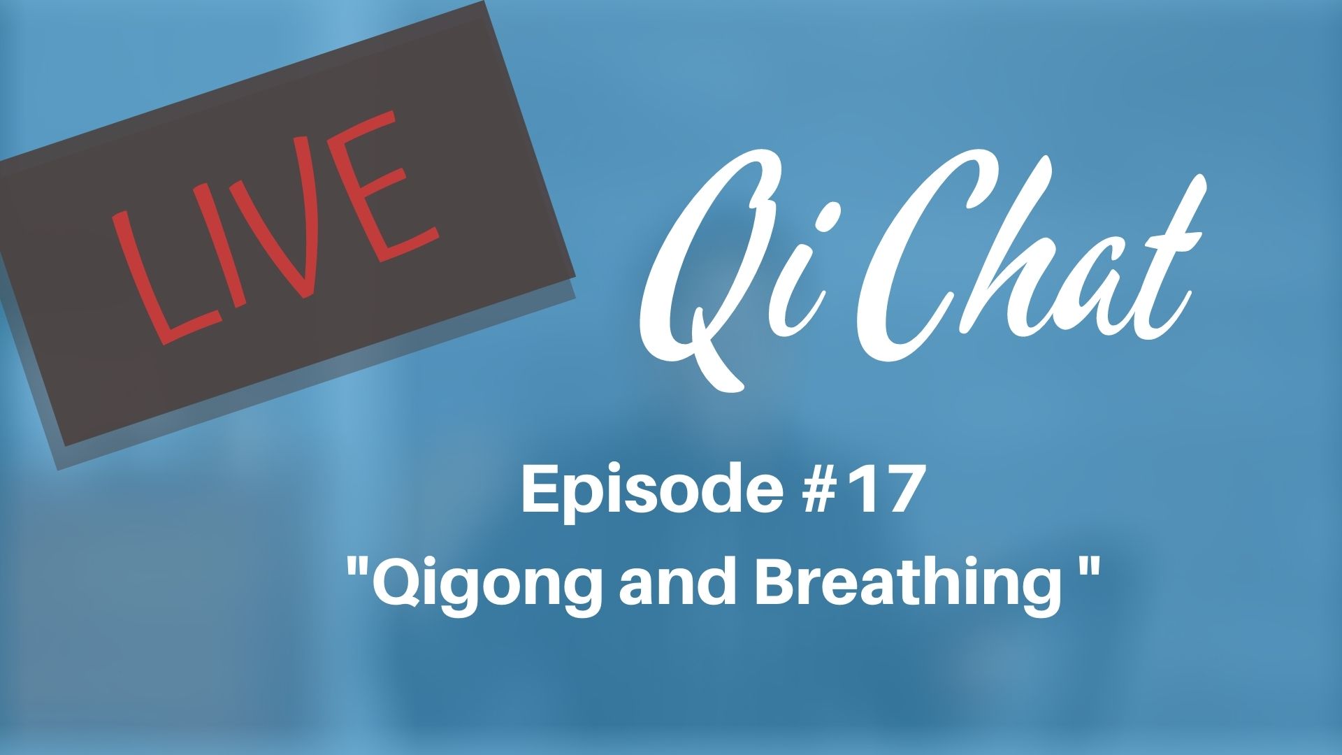 August 2020 Qi Chat - Qigong and Breathing (77 mins)