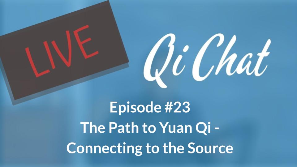 February Qi Chat - The Path to Yuan Qi (75 mins)