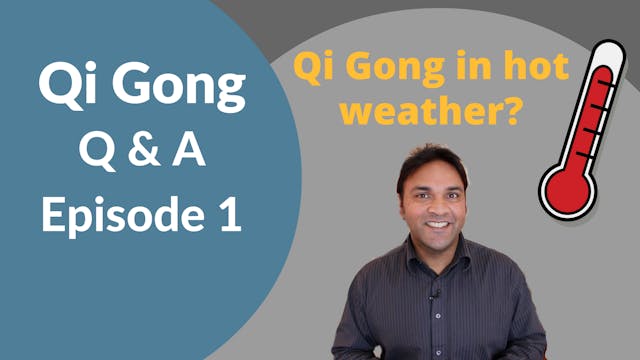 'Q and A' Episode 1 - Heat and Qigong...