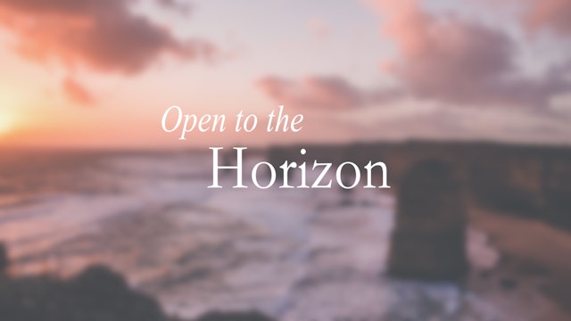 Open to the Horizon (27 mins)