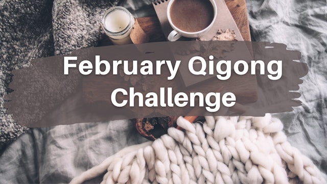 February Qigong Challenge (5 mins)