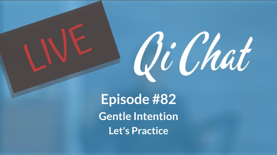 January Qi Chat - Gentle Intention (85 mins)
