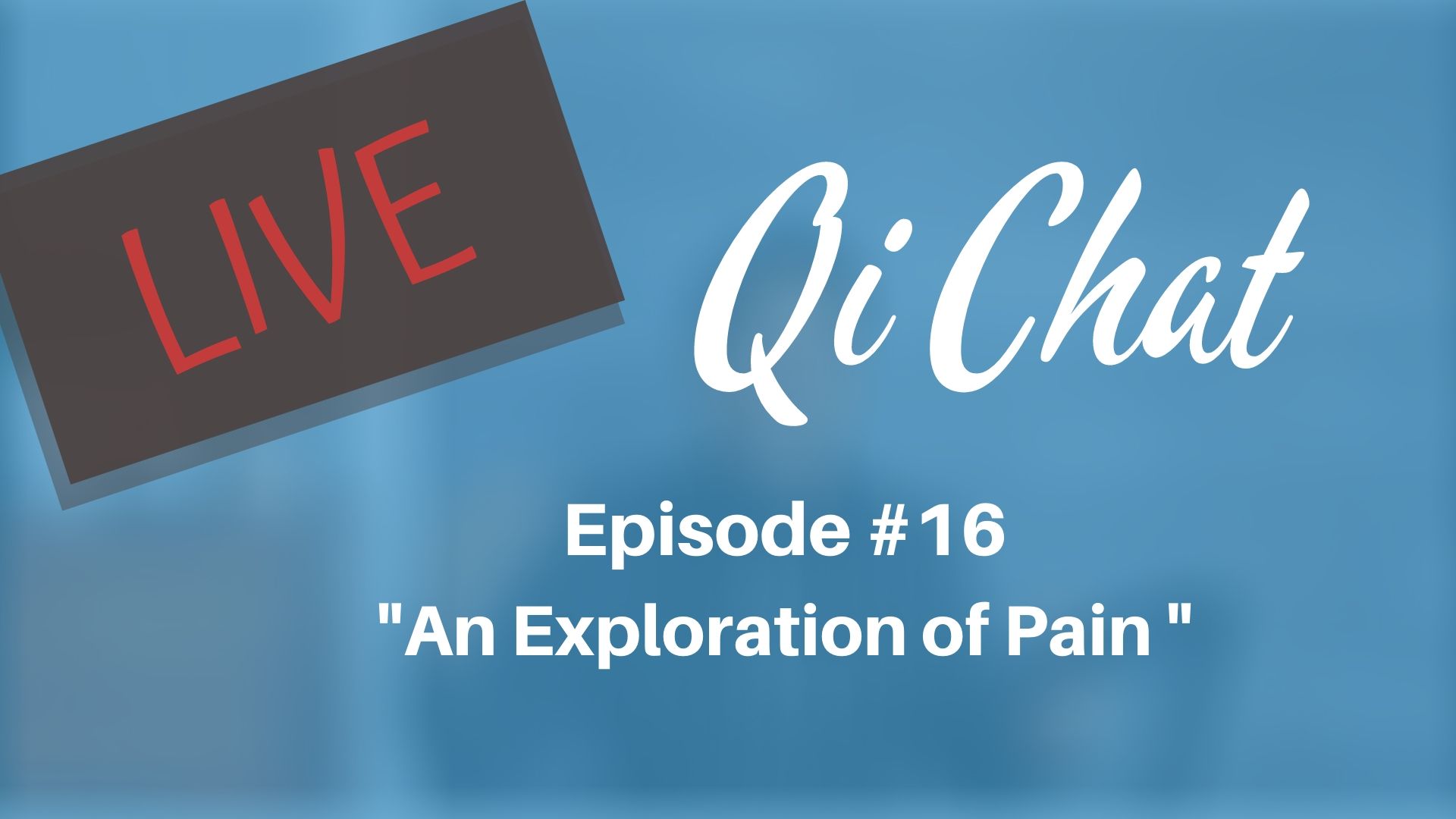 July 2020 Qi Chat - An Exploration of Pain (82 min)