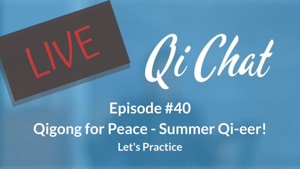 July Qi Chat - Qigong for Peace (90 mins)