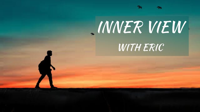 Inner View - Eric (36 mins)