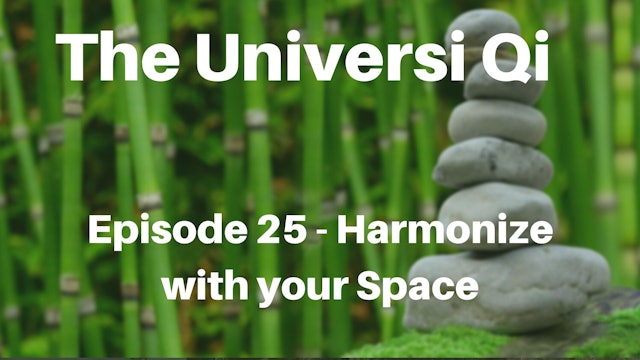 Universi Qi Episode 25 - Harmonize with Your Space (3 mins)