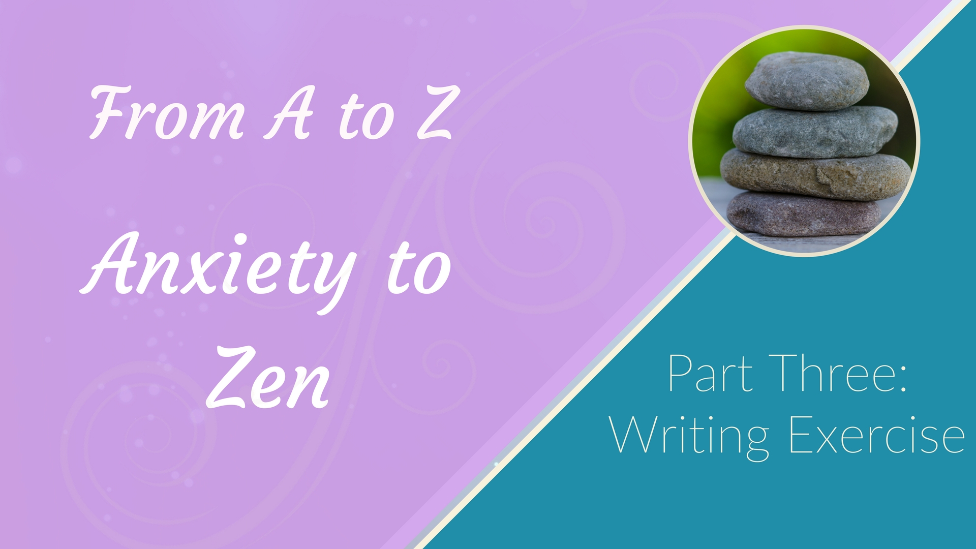 Part 3: Writing Exercise for Anxiety (6 mins)
