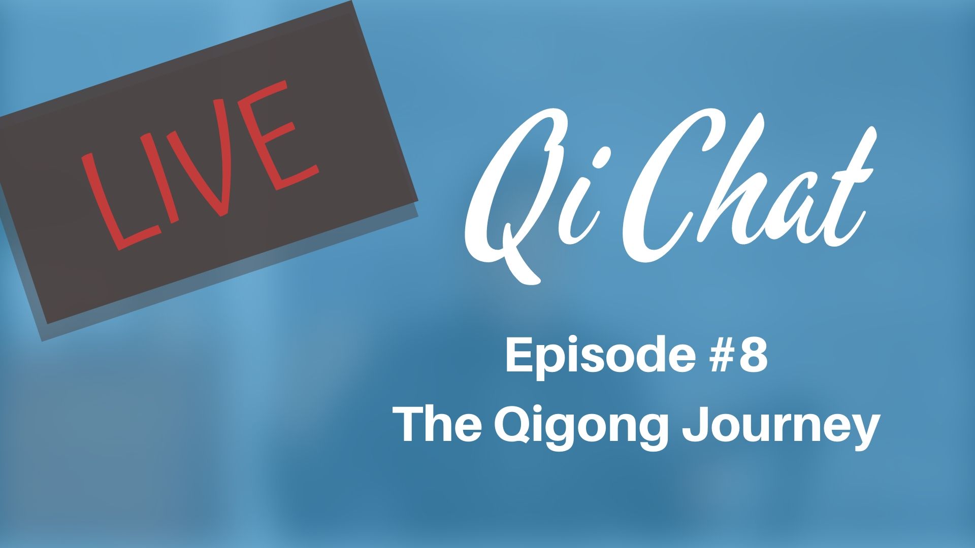 Nov 2019 Qi Chat - The Qigong Journey (72 mins)