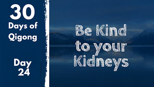 Day 24 Be Kind to your Kidneys (17 mins)