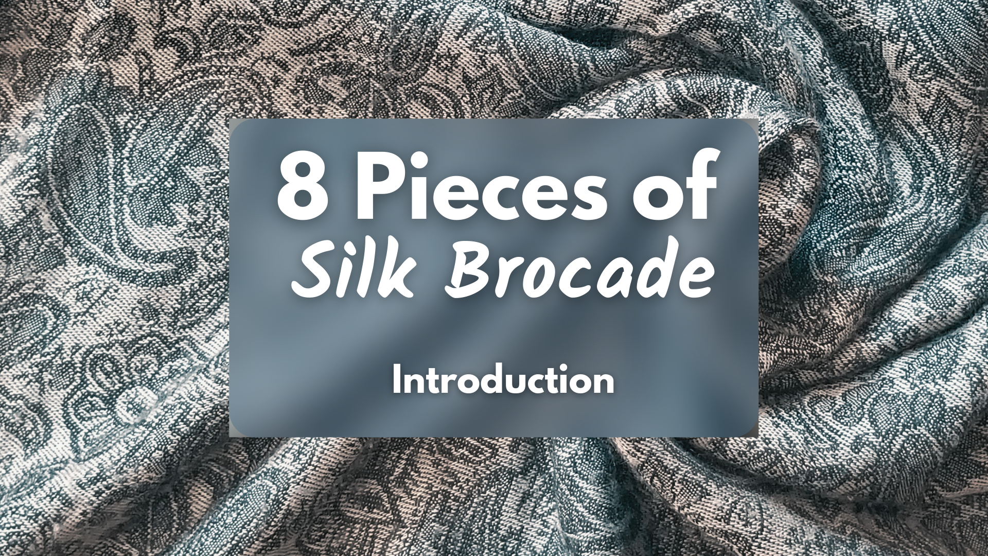 8 Brocades Introduction (8 mins)