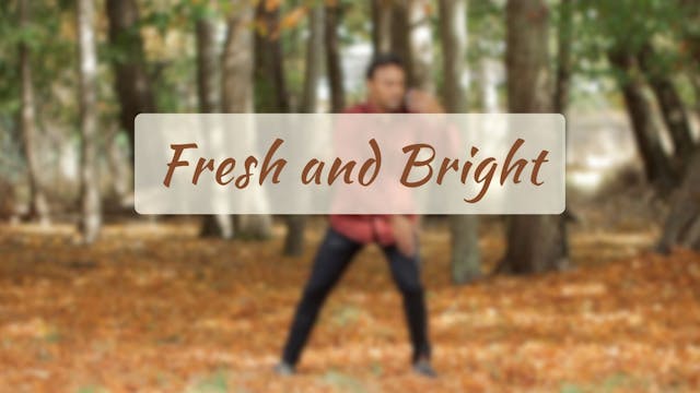 Fresh and Bright (8 mins)