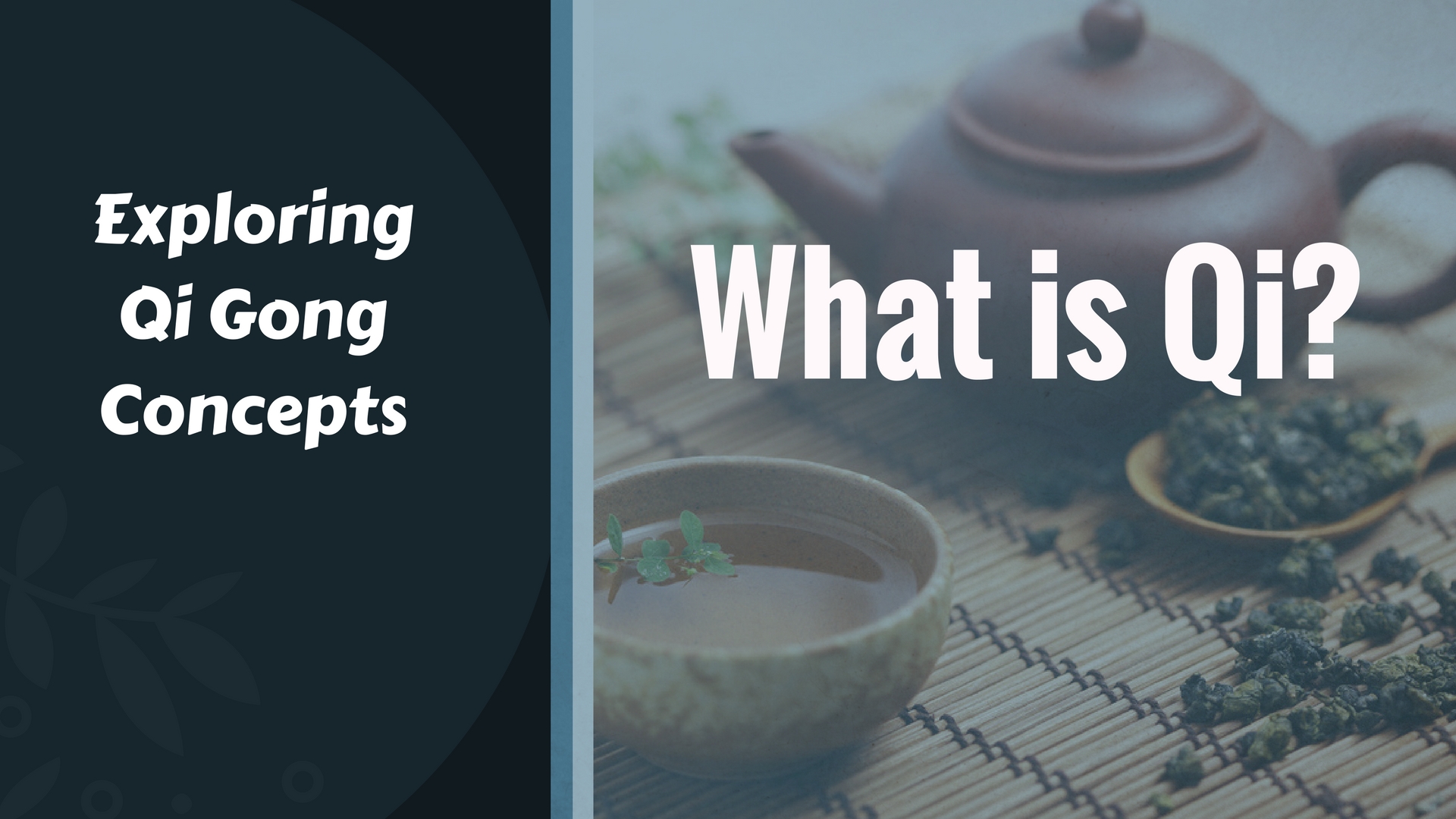 What is Qi? (22 mins)