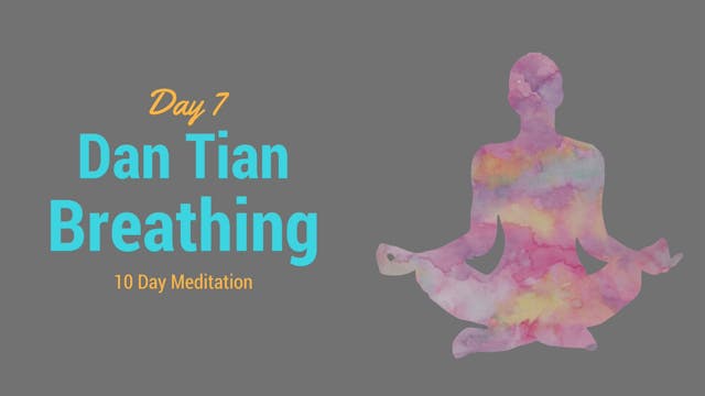 Day 7 Meditation - Dan Tian Breathing...