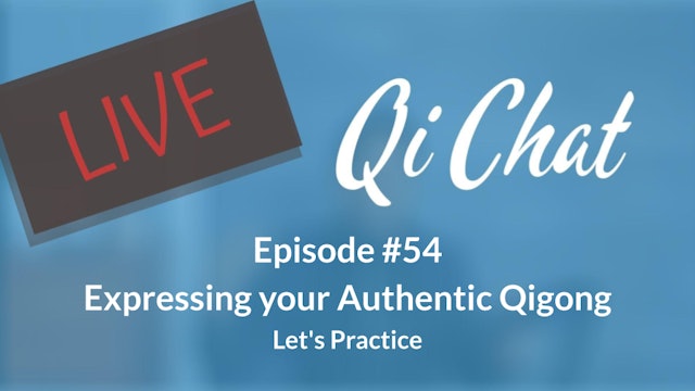 September Qi Chat - Expressing your Authentic Qigong (90 mins)