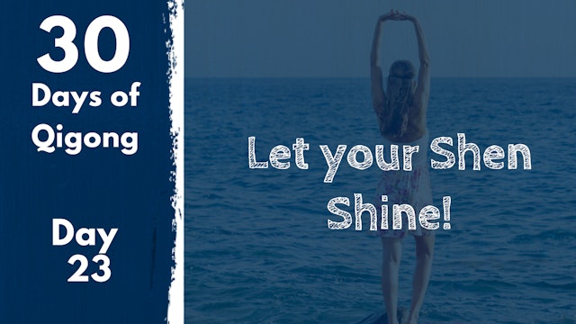 Day 23 Let your Shen Shine! (15 mins)