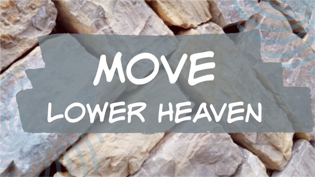 Move Lower Heaven (20 min)