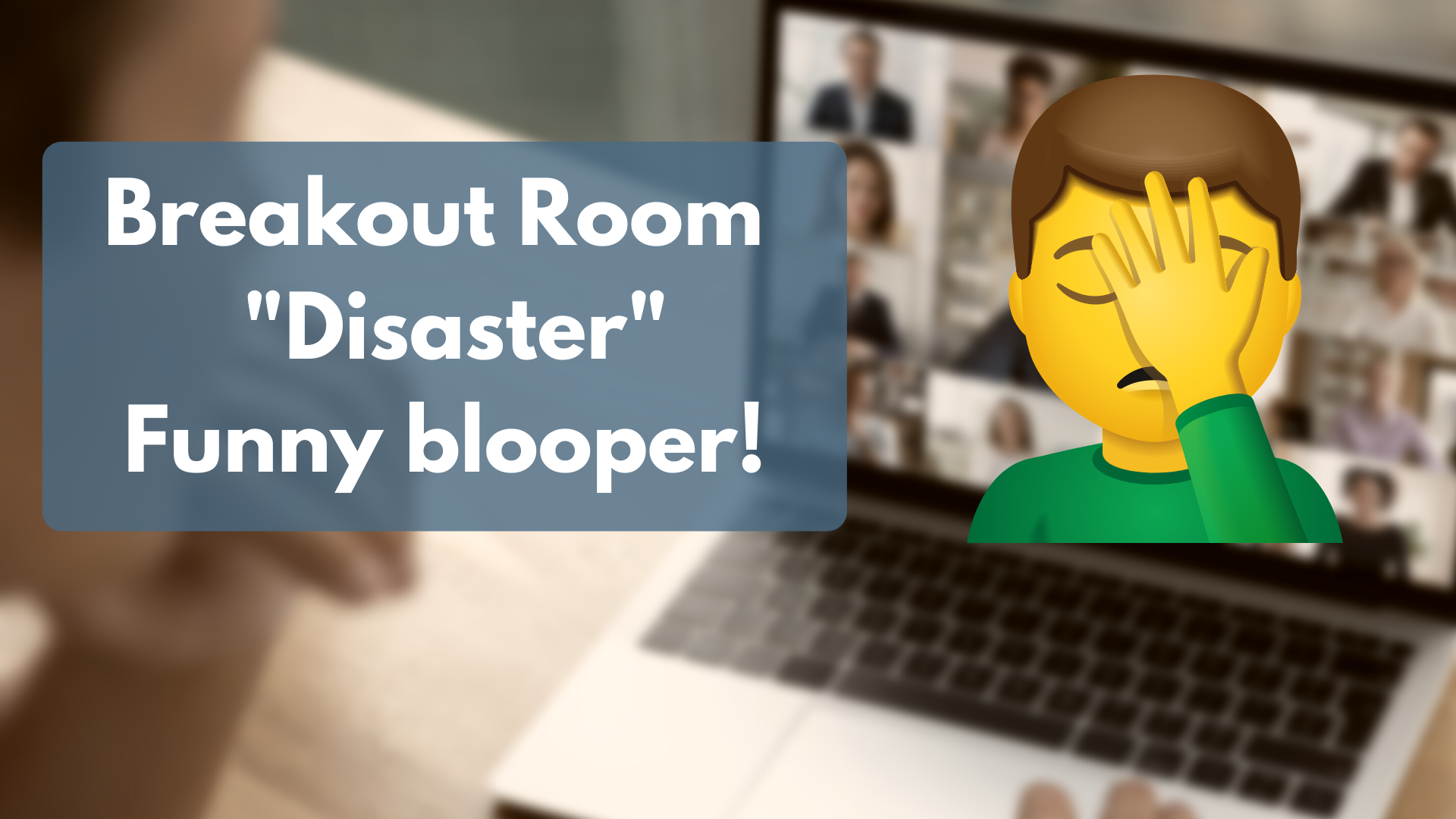 Breakout Room Breakdown - Blooper (1 min)