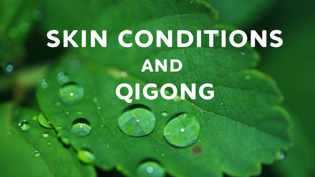 Skin Conditions and Qigong (18 mins)