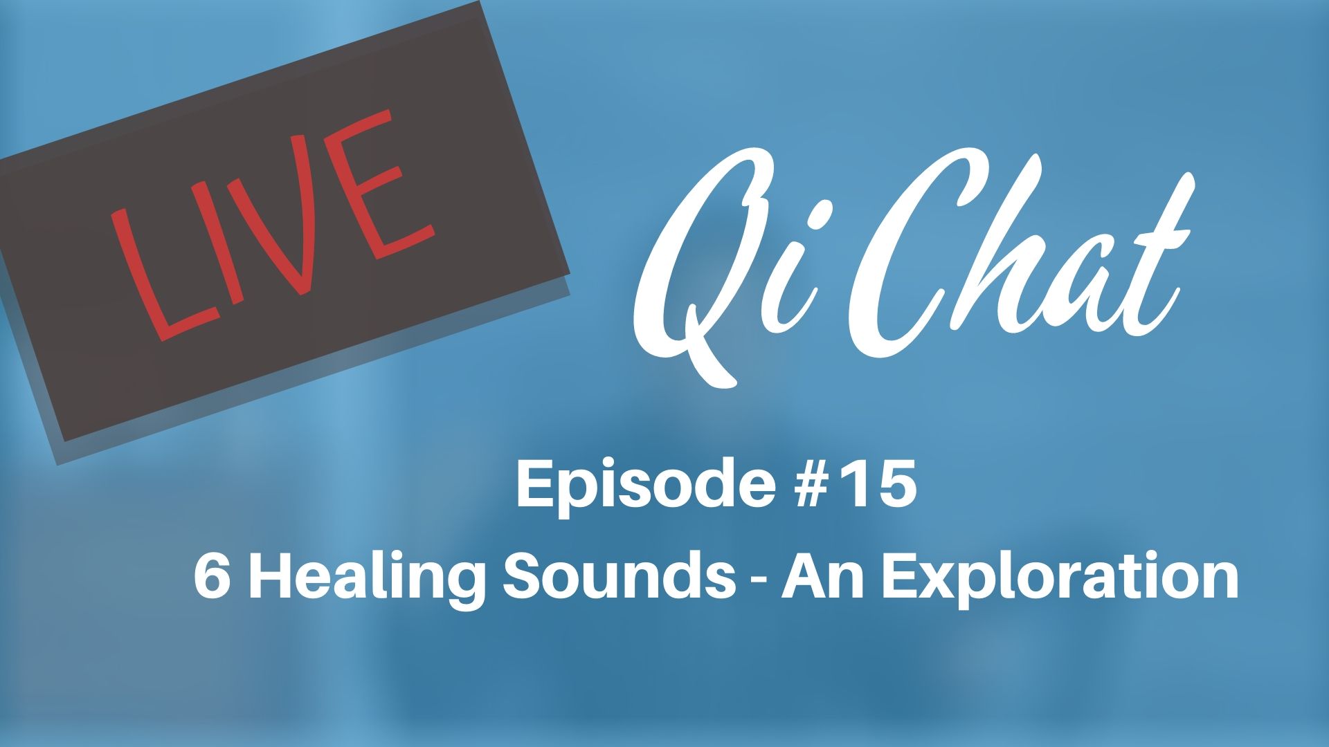 June 2020 Qi Chat - Qigong and 6 Healing Sounds (82 min)