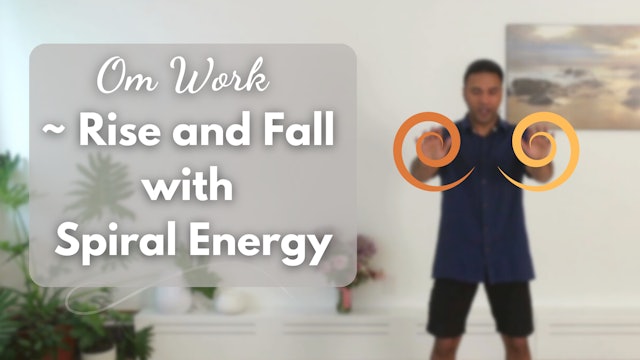 Om Work - Rise and Fall with Spirals (5 mins)