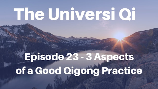 Universi Qi Episode 23 - Three Elements of Good Qigong Practice (6 mins)