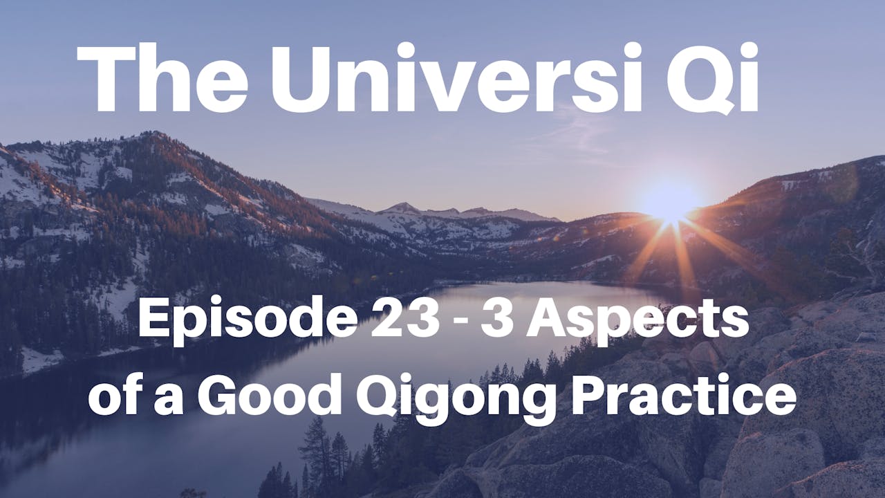 Universi Qi Episode 23 - Three Elements of Good Qigong Practice (6 mins ...