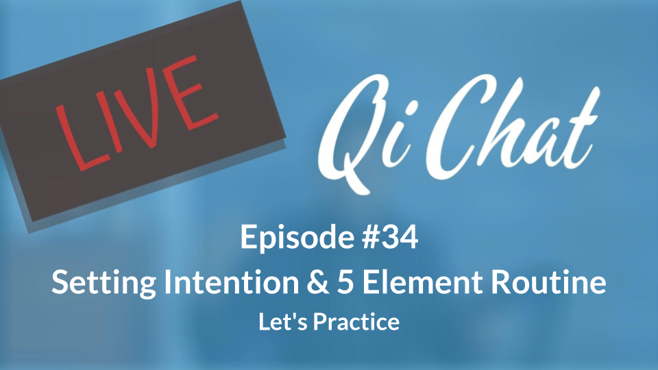 January Qi Chat - Intention and 5 Element Practice (80 mins)
