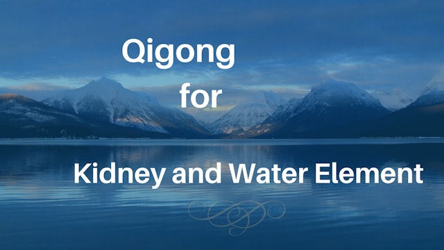 Qigong for Water Element and Kidney Energy (28 mins)