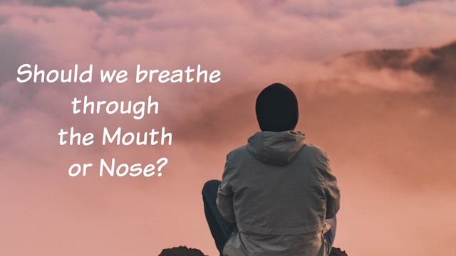 Should We Breathe through the Mouth or Nose? (3 mins)