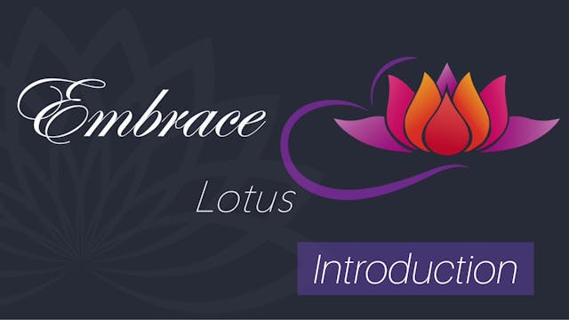 Embrace Lotus INTRO (8 mins)