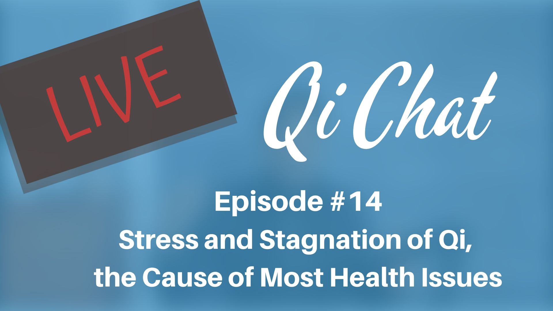 May 2020 Qi Chat - Stress and Stagnation of Qi (74 mins)