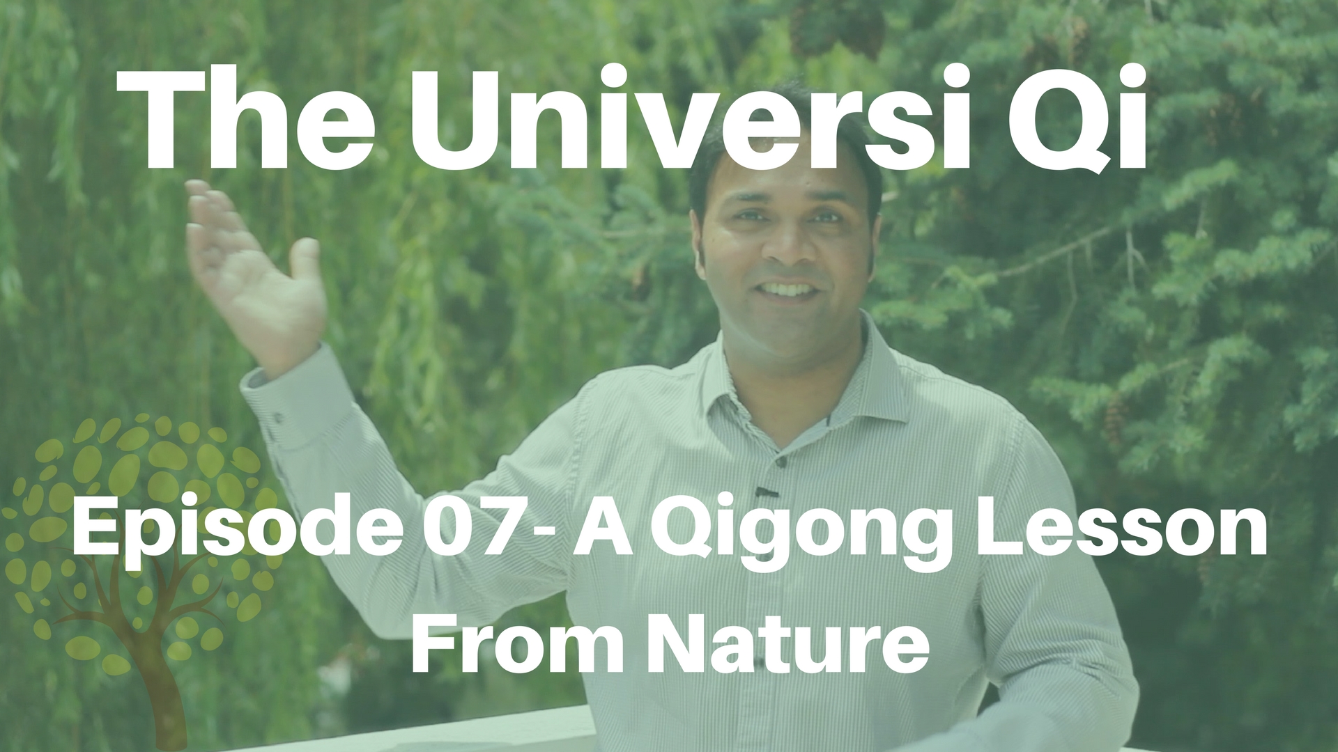 Universi Qi Episode 7 - A Qigong Lesson From Nature (2 mins)