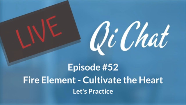 July Qi Chat -Fire Element and Cultivate Heart (85 mins)