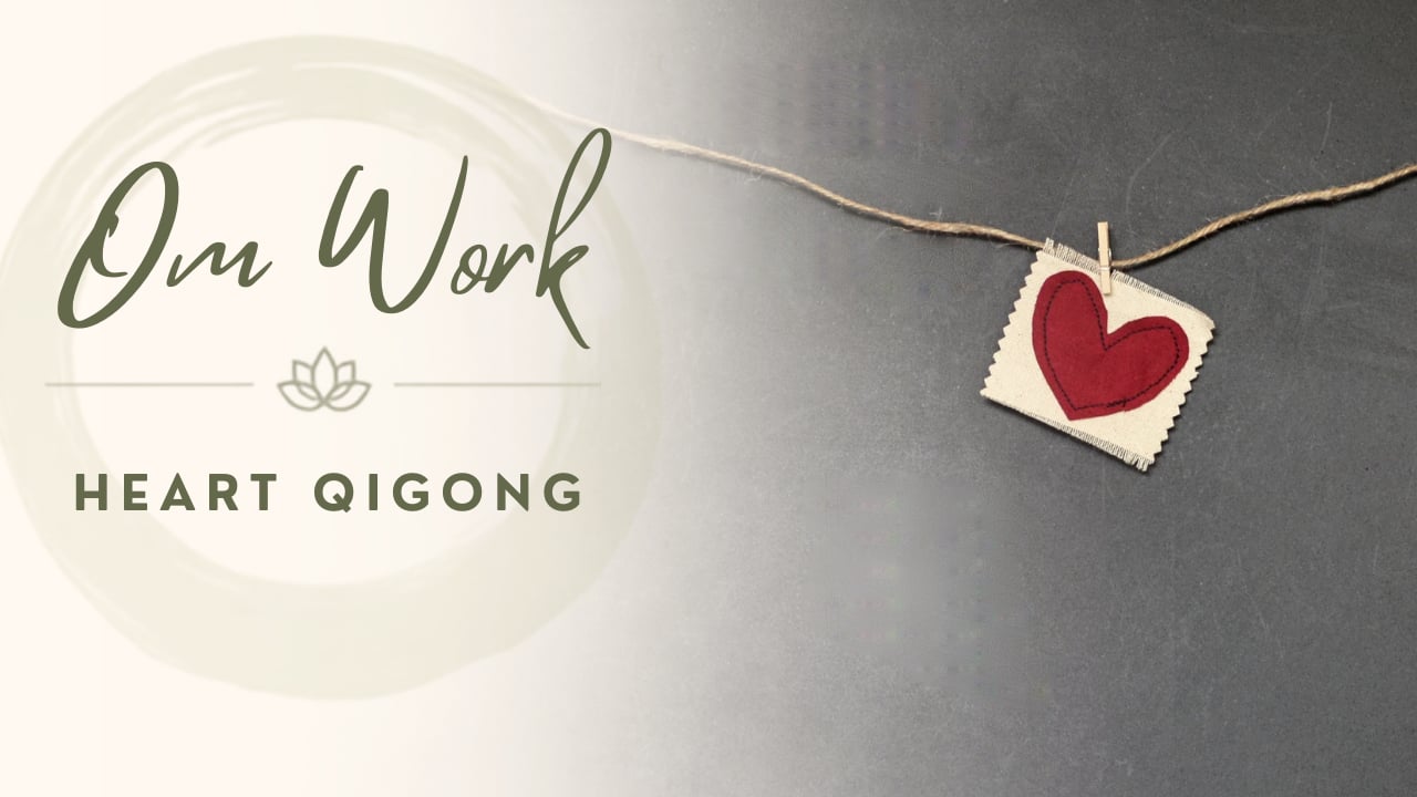 Om Work Heart Qigong (4 mins)