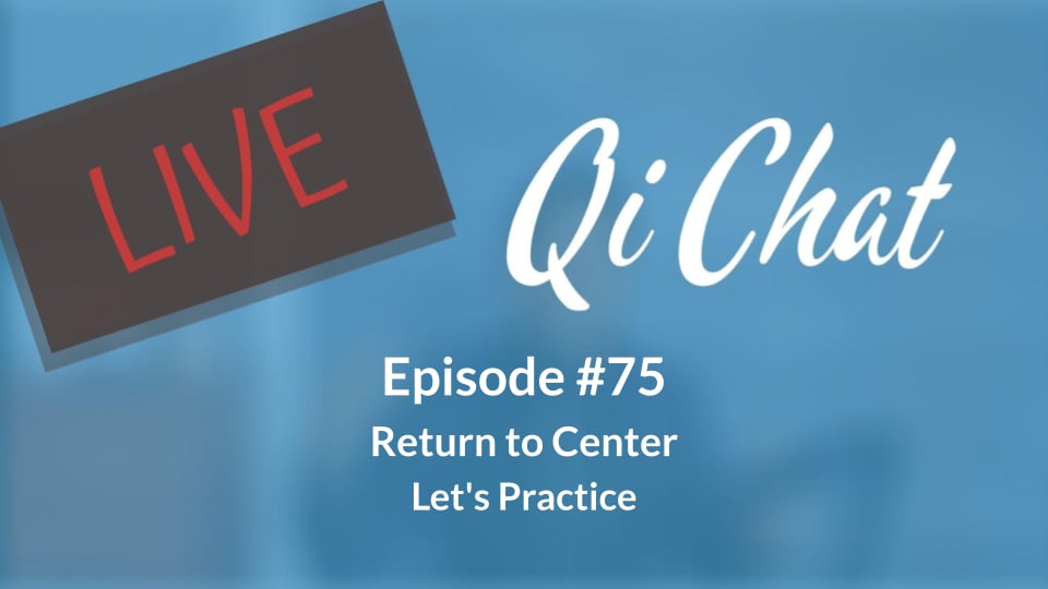June Qi Chat - Return to Center (90 mins)