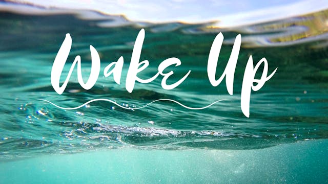 Wake Up (13 mins)