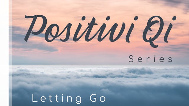 Positivi Qi - Letting Go (10 mins)