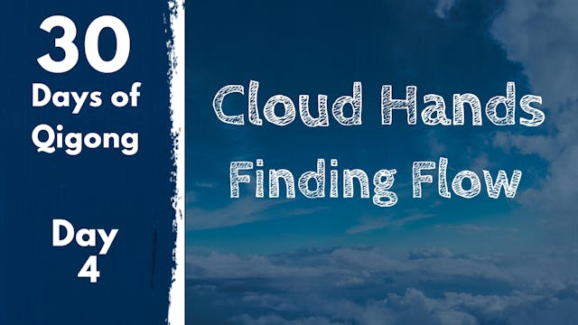 Day 4 Cloud Hands - Finding Flow (12 ...
