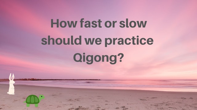 How fast to practice Qigong (3 mins)