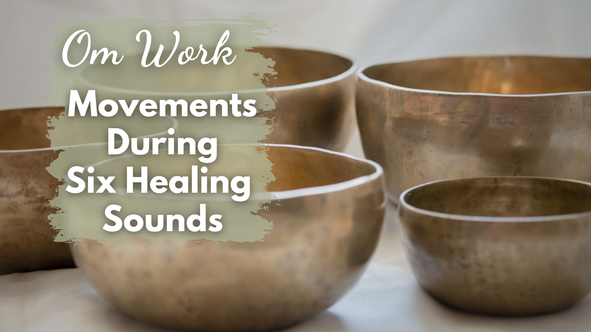 Om Work - Movements During the 6 Healing Sounds (5 mins)