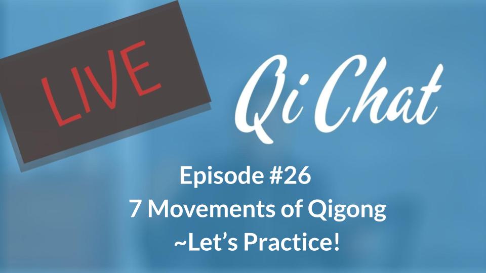 May Qi Chat - The 7 Movements of Qigong (90 mins)
