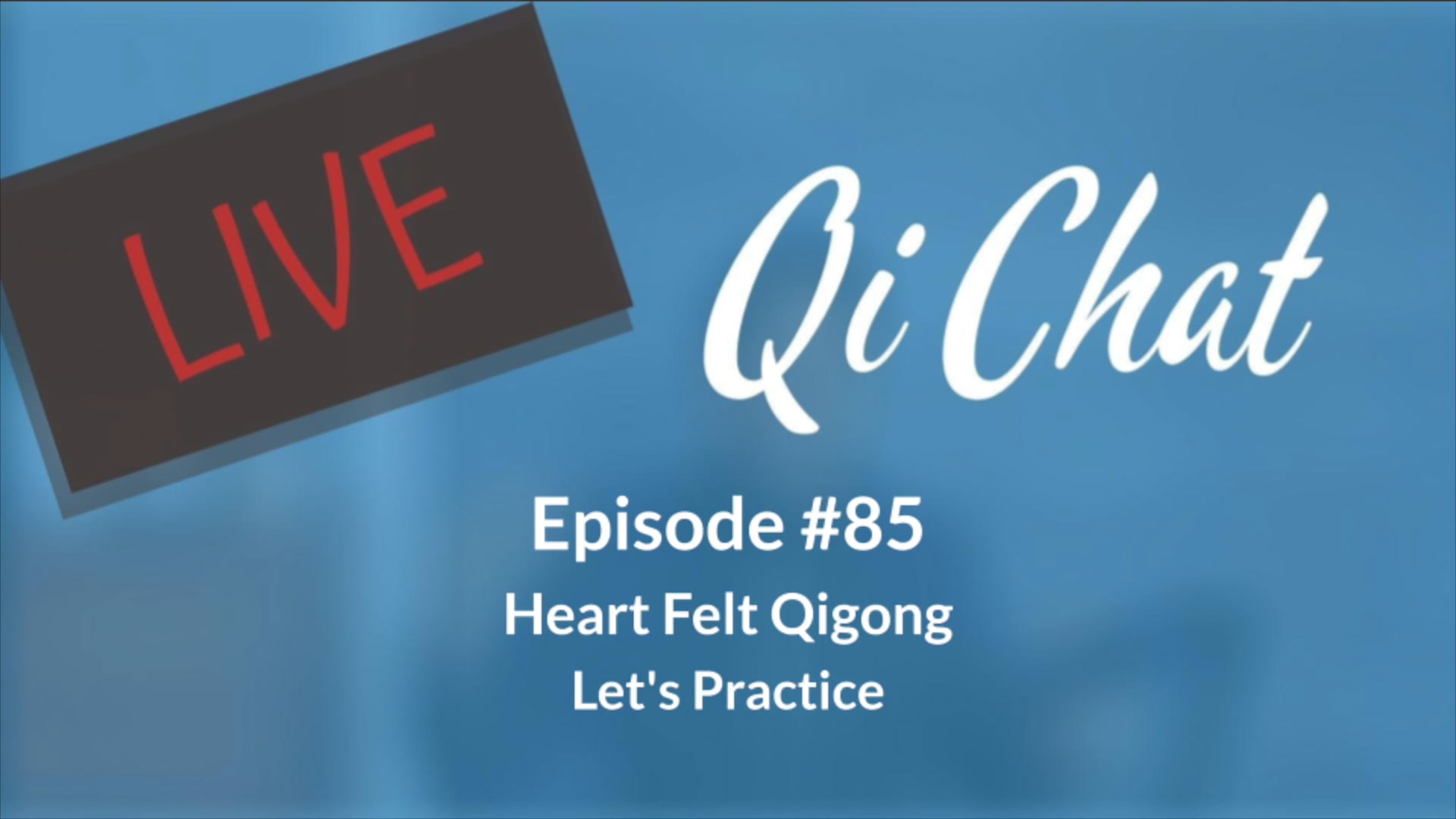 April Qi Chat - Heart Felt Qigong (80 mins)