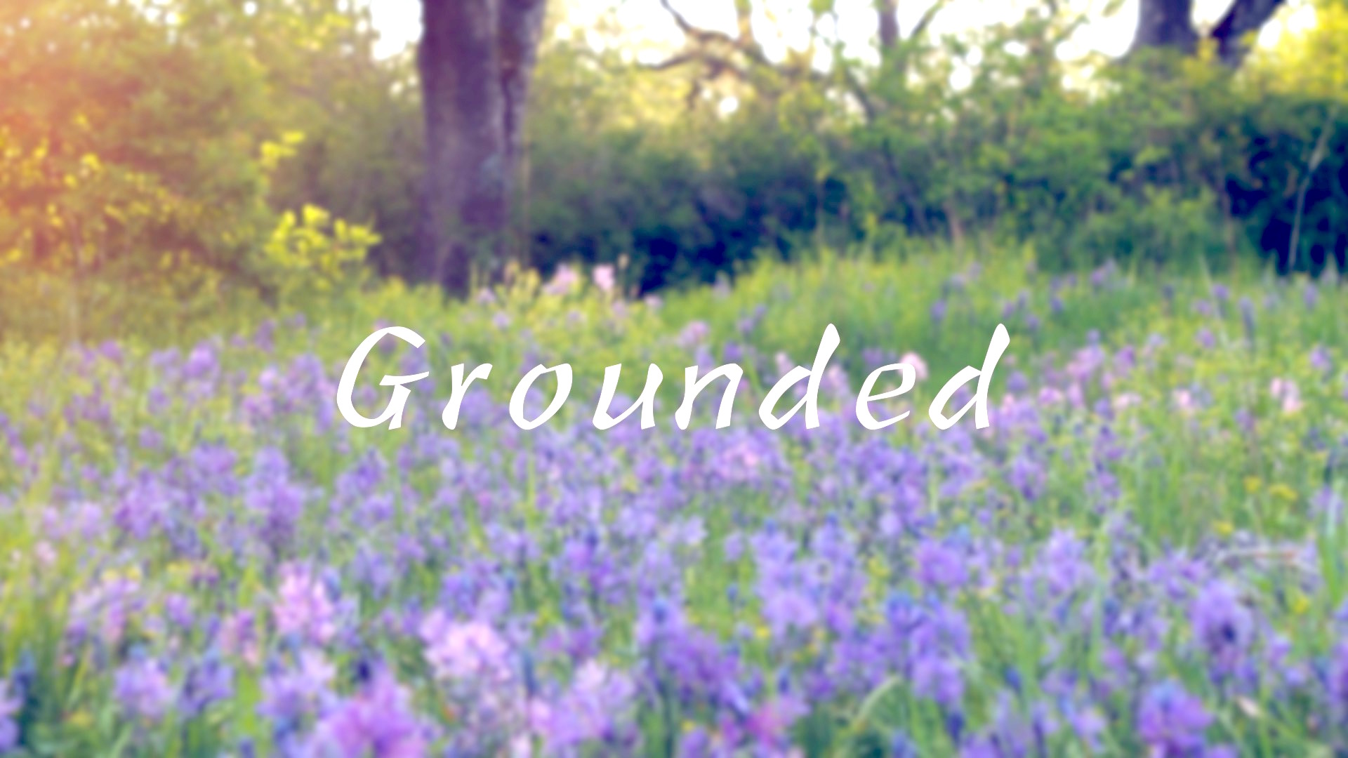 Grounded (45 mins)