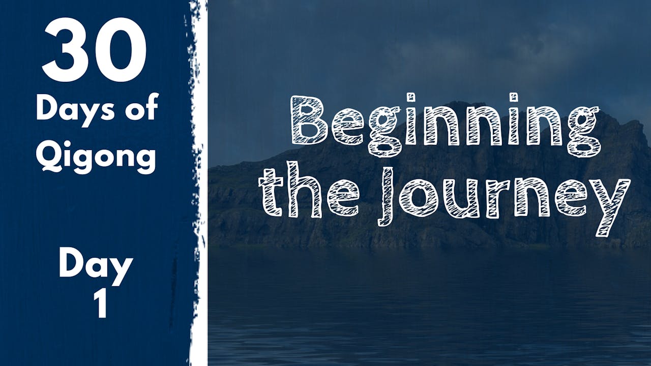 Day 1 Beginning the Journey (16 mins) 30 Days of Qi Gong Qi Gong