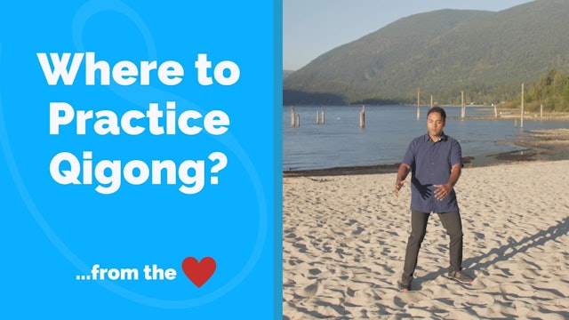 Where to Practice Qigong - From the Heart (3 mins)