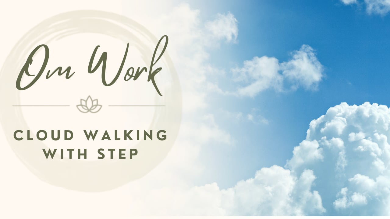 Om Work - Cloud Walking with Step