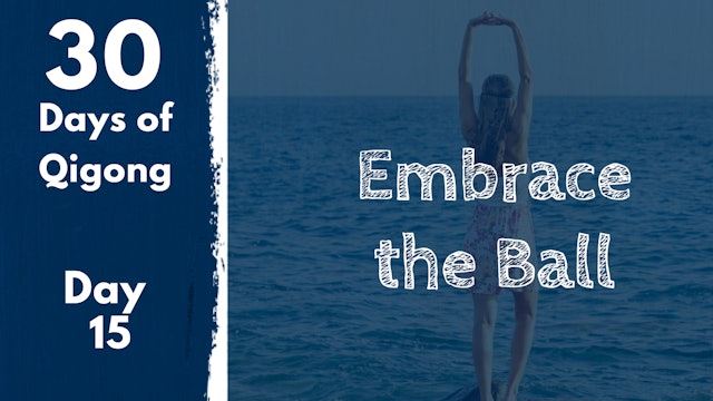Day 15 Embrace the Ball (12 mins)
