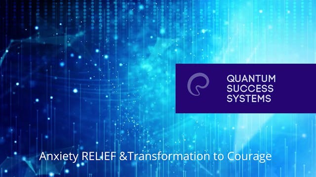 Anxiety Relief Transformation to Cour...